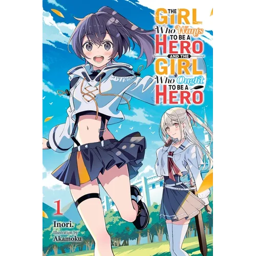 The Girl Who Wants to Be a Hero and the Girl Who Ought to Be a Hero, Vol. 1 - Paperback