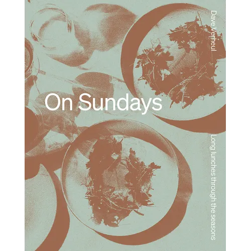 On Sundays: Long Lunches Through the Seasons - Hardcover