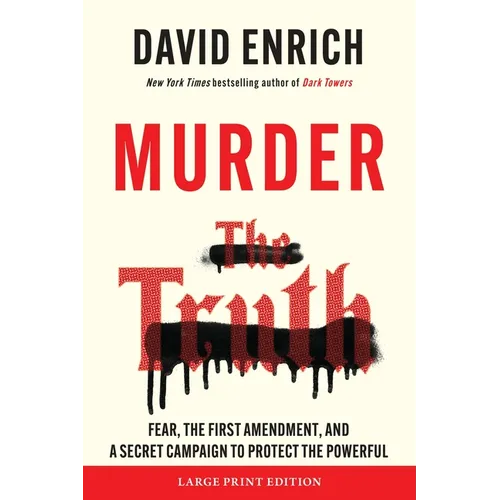 Murder the Truth: Fear, the First Amendment, and a Secret Campaign to Protect the Powerful - Paperback