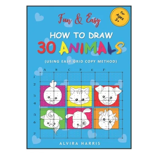 Fun & Easy How to Draw 30 Animals: (Using Easy Grid Copy Method) - Paperback