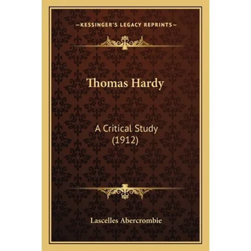 Thomas Hardy: A Critical Study (1912) - Paperback