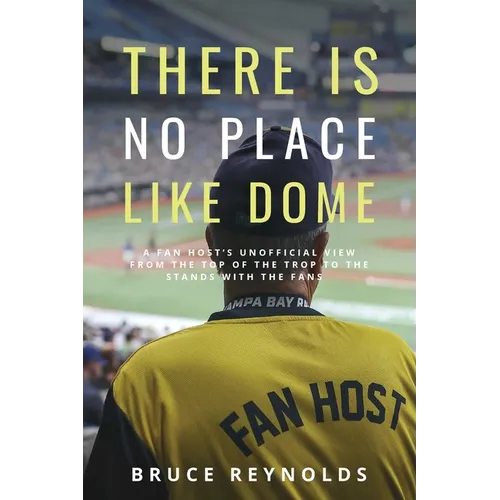 There Is No Place Like Dome: A Fan Host's Unofficial View from the Top of the Trop to the Stands with the Fans