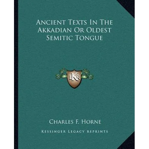 Ancient Texts In The Akkadian Or Oldest Semitic Tongue - Paperback