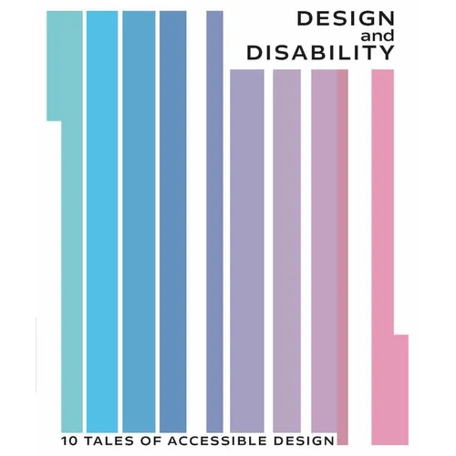 Design and Disability: 10 Tales of Accessible Design