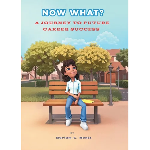 Now What? A Journey to Future Career Success - Paperback