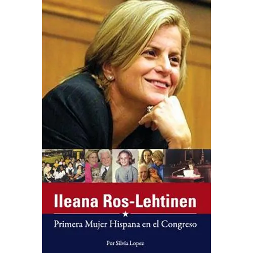 Ileana Ros-Lehtinen: Primera Mujer Hispana en el Congreso - Paperback