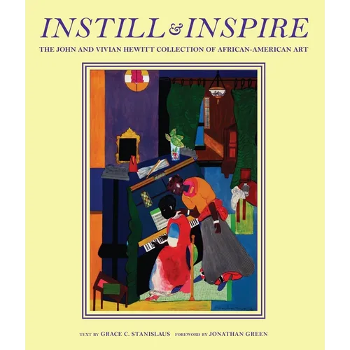 Instill and Inspire: The John and Vivian Hewitt Collection of African-American Art - Hardcover