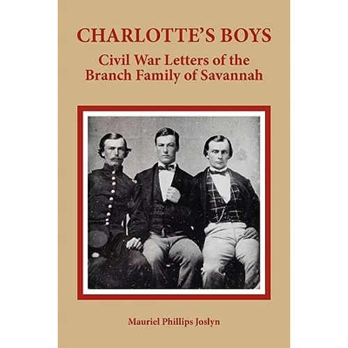 Charlotte's Boys: Civil War Letters of the Branch Family of Savannah - Paperback