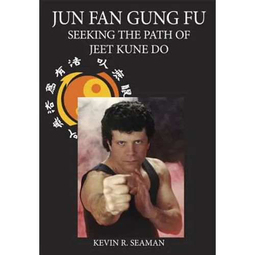 Jun Fan Gung Fu-Seeking the Path of Jeet Kune Do 1 - Paperback
