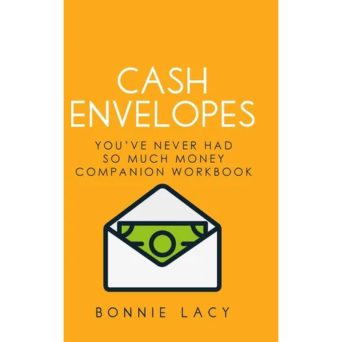 Cash Envelopes: You've Never Had So Much Money Companion Workbook: You've Never Had So Much Money Companion Workbook - Hardcover