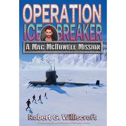 Operation Ice Breaker: A Mac McDowell Mission - Hardcover