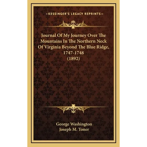 Journal Of My Journey Over The Mountains In The Northern Neck Of Virginia Beyond The Blue Ridge, 1747-1748 (1892) - Hardcover