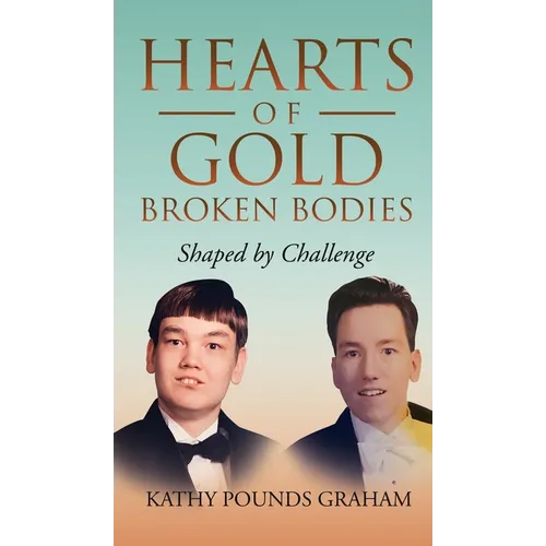 Hearts Of Gold - Broken Bodies: Shaped by Challenge