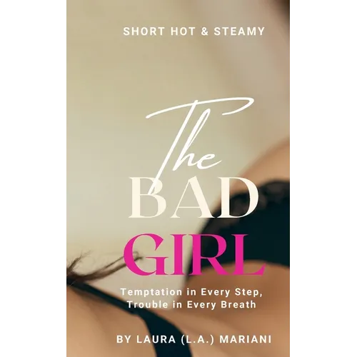 The BAD Girl: Temptation in Every Step, Trouble in Every Breath - Paperback