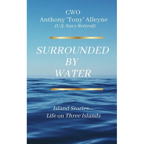 Surrounded By Water Island Stories... Life on Three Islands - Paperback