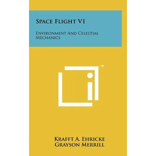 Space Flight V1: Environment And Celestial Mechanics - Hardcover