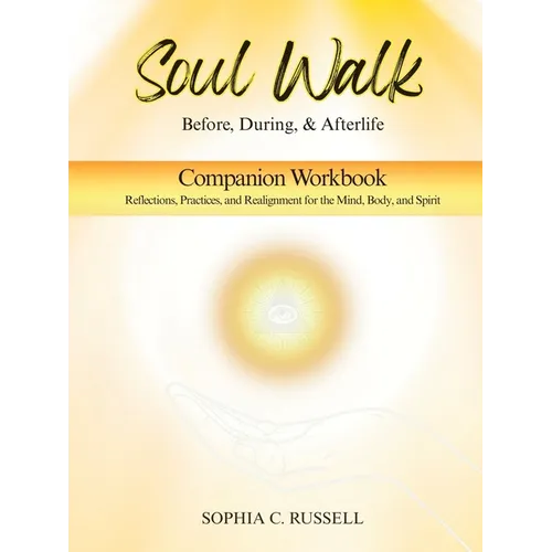 SOUL WALK Before, During, and Afterlife: Companion Workbook - Paperback