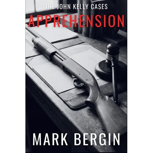Apprehension: The John Kelly Cases - Paperback