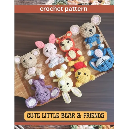 Cute Little Bear & Friend Crochet Pattern: Amigurumi Activity Project Book for All Levels with Image and Instruction Animals Bear Pig Kangaroo Mouse T - Paperback