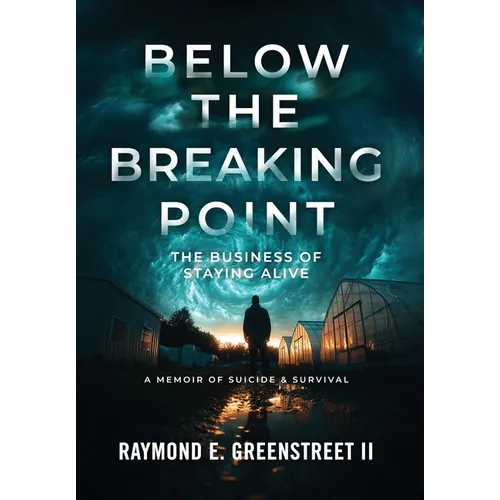 Below the Breaking Point: The Business of Staying Alive - Hardcover