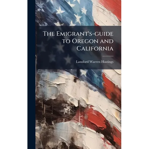 The Emigrant's-guide to Oregon and California - Hardcover
