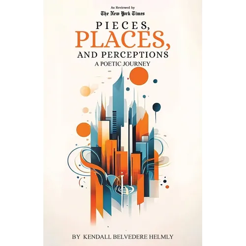 Pieces, Places, and Perceptions: A Poetic Journey - Paperback