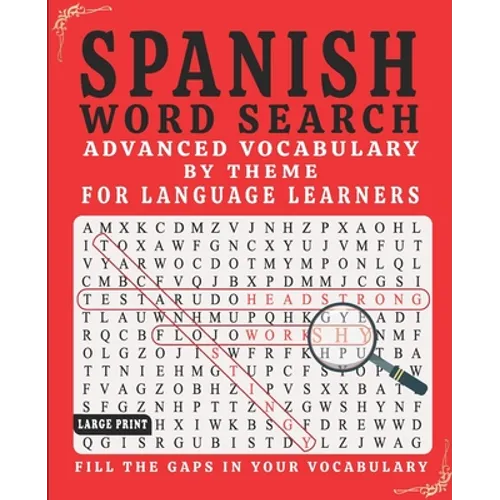 Spanish Word Search: Advanced Vocabulary By Theme For Language Learners Large Print - Paperback