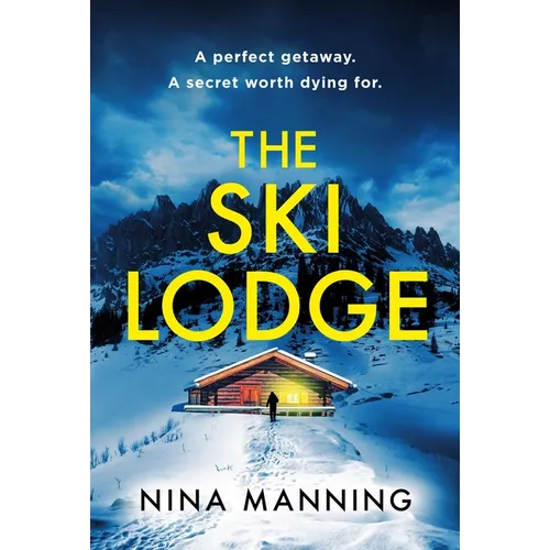 The Ski Lodge: A Gripping and Unputdownable Psychological Thriller with a Heart-Stopping Twist for 2026 - Paperback
