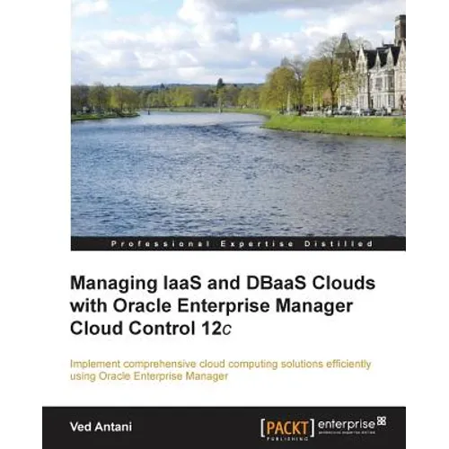 Managing Iaas and Dbaas Clouds with Oracle Enterprise Manager Cloud Control 12c - Paperback
