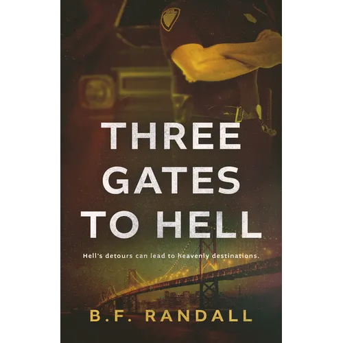 Three Gates to Hell: Hell's Detours Can Lead to Heavenly Destinations - Paperback