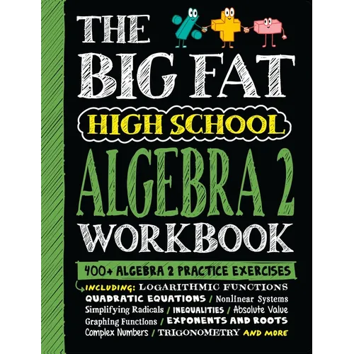 The Big Fat High School Algebra 2 Workbook: 400+ Algebra 2 Practice Exercises - Paperback
