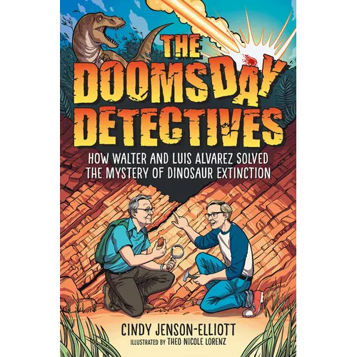 The Doomsday Detectives: How Walter and Luis Alvarez Solved the Mystery of Dinosaur Extinction - Hardcover
