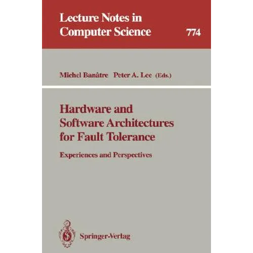 Hardware and Software Architectures for Fault Tolerance: Experiences and Perspectives - Paperback