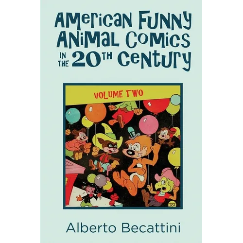 American Funny Animal Comics in the 20th Century: Volume Two - Paperback