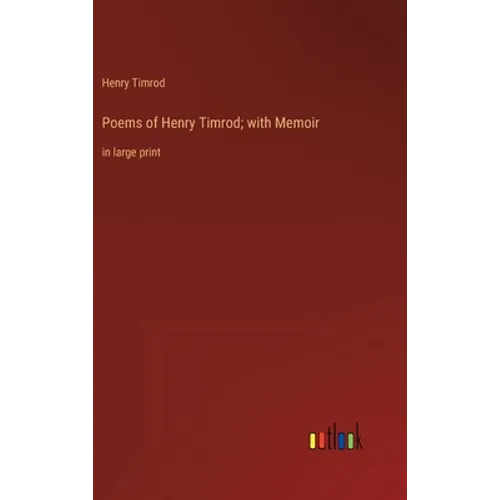 Poems of Henry Timrod; with Memoir: in large print - Hardcover