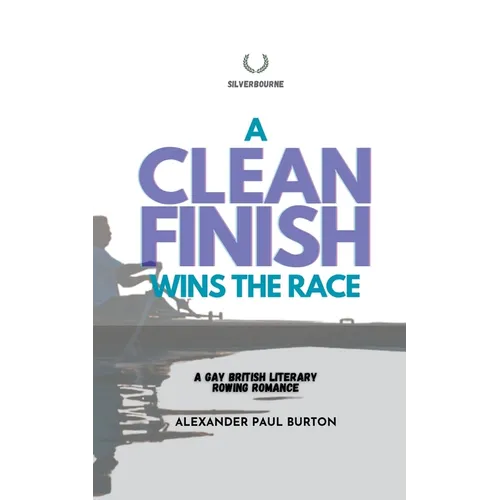 A Clean Finish Wins The Race: A Gay British Literary Rowing Romance - Paperback