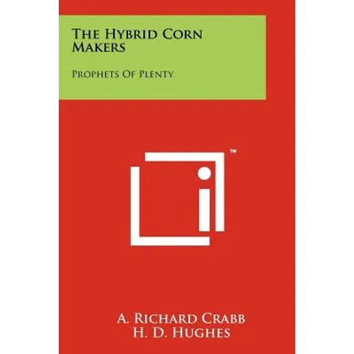 The Hybrid Corn Makers: Prophets Of Plenty - Paperback