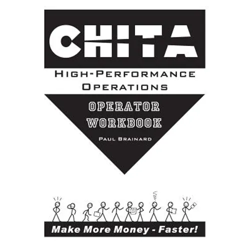 CHITA High-Performance Operations Operator Workbook: Make More Money Faster - Paperback