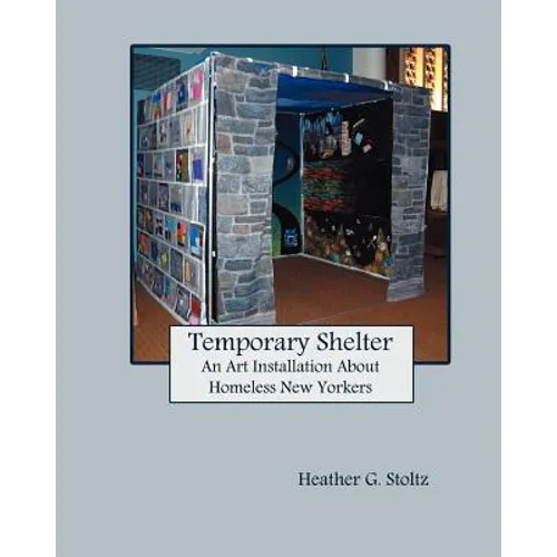 Temporary Shelter: An Art Installation about Homeless New Yorkers - Paperback