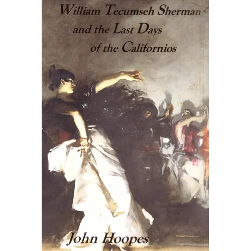William Tecumseh Sherman and The Last Days of the Californios - Paperback