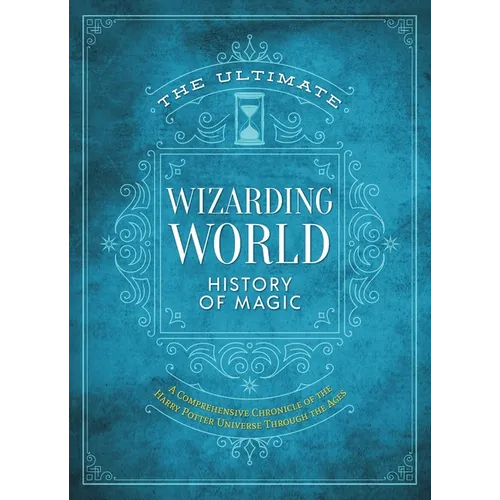 The Ultimate Wizarding World History of Magic: A Comprehensive Chronicle of the Harry Potter Universe Through the Ages - Hardcover