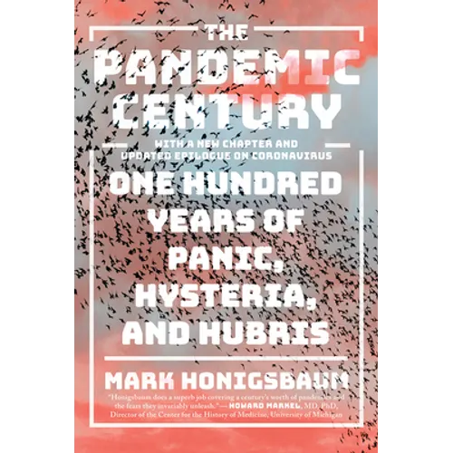 The Pandemic Century: One Hundred Years of Panic, Hysteria, and Hubris - Paperback
