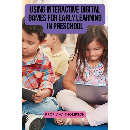 Using Interactive Digital Games for Early Learning in Preschool - Paperback