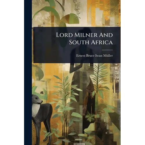 Lord Milner And South Africa - Paperback