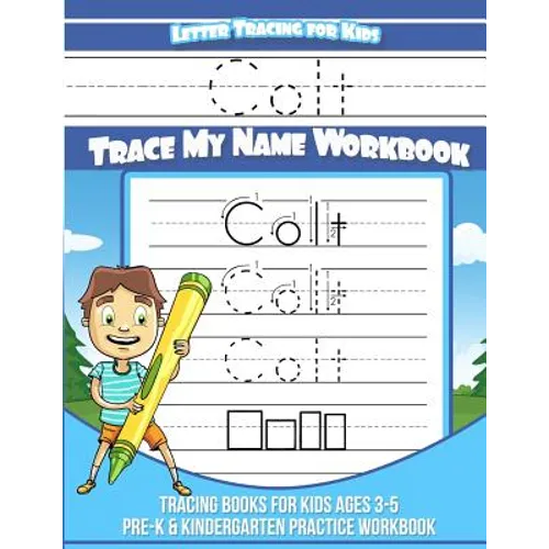 Colt Letter Tracing for Kids Trace my Name Workbook: Tracing Books for Kids ages 3 - 5 Pre-K & Kindergarten Practice Workbook - Paperback