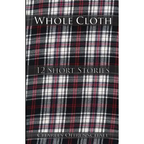 Whole Cloth: 12 Short Stories - Paperback