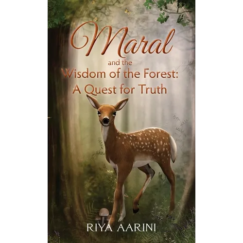 Maral and the Wisdom of the Forest: A Quest for Truth - Hardcover