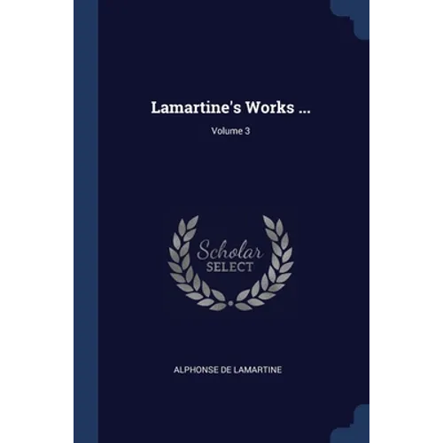 Lamartine's Works ...; Volume 3 - Paperback
