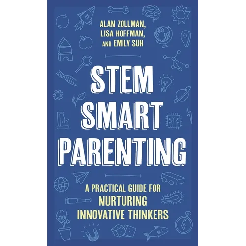 Stem Smart Parenting: A Practical Guide for Nurturing Innovative Thinkers - Hardcover