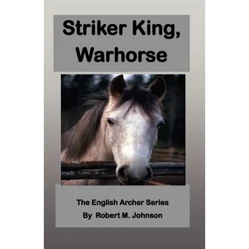 Striker King, Warhorse: The English Archer Series - Paperback